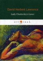 Lady Chatterleys Lover = Любовник леди Чаттерлей: роман на англ.яз