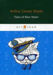 Tales of Blue Water=Рассказы синей воды:на англ