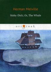 Moby-Dick;Or,The Whale=Моби Дик,или Белый Кит